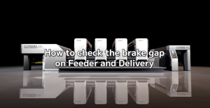 How to check the break gap on Feeder and Delivery